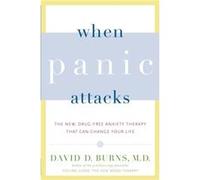 When Panic Attacks The New DrugFree Anxiety Therapy That Can Change Your Life by David D Burns David D. Burns (Auteur)