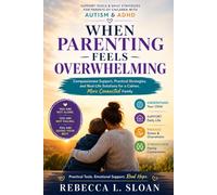 When Parenting Feels Overwhelming: Support, Tools, and Daily Strategies for Parents of Children with Autism and ADHD