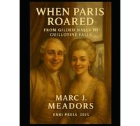 When Paris Roared: From Gilded Halls to Guillotine Falls