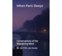 When Paris Sleeps: Conversations Of The Wandering Mind (Philosophical Dialogues)