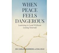 When Peace Feels Dangerous: Learning To Lead Without Losing Yourself