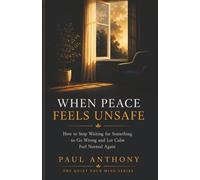 When Peace Feels Unsafe: How to Stop Waiting for Something to Go Wrong and Let Calm Feel Normal Again
