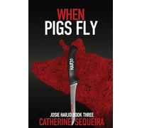 When Pigs Fly: Josie Harjo Book Three