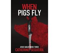 When Pigs Fly Josie Harjo Book Three - Catherine Sequeira - Barcelos Publishing, LLC - ebook (ePub) - Livre