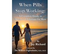 When Pills Stop Working: A Complete Guide To Advanced Solutions for Men