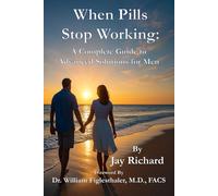 When Pills Stop Working:: A Complete Guide To Advanced Solutions for Men
