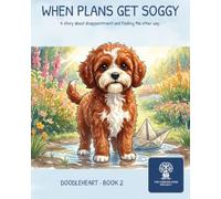 When Plans Get Soggy: A story about disapointment and finding the other way