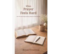 When Prayer Feels Hard: How The Spirit Helps Ordinary Believers Talk With God