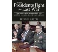 When Presidents Fight The Last War