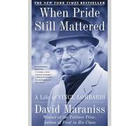 When Pride Still Mattered: A Life Of Vince Lombardi