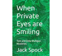 When Private Eyes are Smiling: Tom and Delia Mulligan Mysteries
