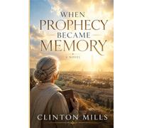 WHEN PROPHECY BECAME MEMORY: Jesus Returns