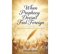 When Prophecy Doesn’t Feel Foreign.: Like a Letter Addressed to Your Spirit
