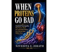 When Proteins Go Bad: Amyloid Neuropathy: Why Nerves, Heart, Gut, and Family History Can Tell the Same Hidden Story
