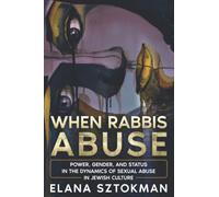 When Rabbis Abuse: Power, Gender, and Status in the Dynamics of Sexual Abuse in Jewish Culture