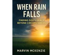 When Rain Falls: Finding God’s Grace Beyond Circumstances