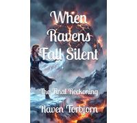 WHEN RAVENS FALL SILENT: THE FINAL RECKONING