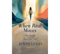 When Real Moves: The Courage to Walk Away From "Not"
