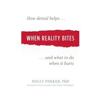 When Reality Bites: How Denial Helps And What To Do When It Hurts