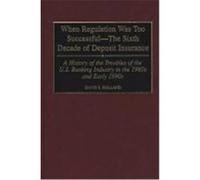When Regulation Was Too Successful-The Sixth Decade of Deposit Insurance David S. Holland (Auteur)