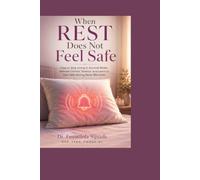 When Rest Does Not Feel Safe: How to Stop Living in Survival Mode, Release Chronic Tension, and Learn to Feel Safe During Quiet Moments