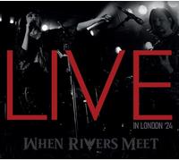 When Rivers Meet - Live in London ’24 [Import]