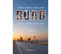 WHEN ROBES MEET THE ROAD: A 108-Day Chronicle of 19 Buddhist Monks Walking for Peace