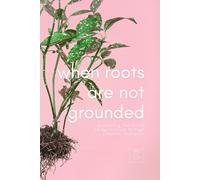 When Roots Are Not Grounded: Examining the future of agriculture through creative resilience