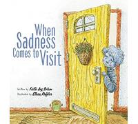 When Sadness Comes To Visit