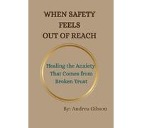 When Safety Feels Out of Reach:: Healing the Anxiety That Comes from Broken Trust