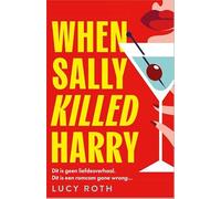 When Sally Killed Harry: Dit is geen liefdesverhaal. Dit is een romcom gone wrong...