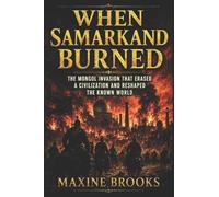 When Samarkand Burned: The Mongol Invasion That Erased a Civilization and Reshaped the Known World