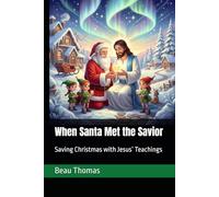 When Santa Met the Savior: Saving Christmas with Jesus’ Teachings