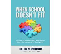 When School Doesn't Fit: A Parent's Guide to SEND, Alternative Education & Learning That Works
