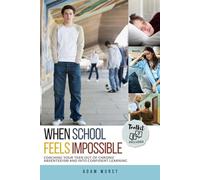 When School Feels Impossible: Coaching Your Teen Out Of Chronic Absenteeism And into Confident Learning