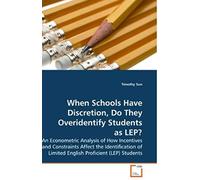 When Schools Have Discretion, Do They Overidentify Students As Lep?