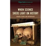 When Science Sheds Light on History by Phillipe Charlier Phillipe Charlier (Auteur)