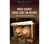 When Science Sheds Light on History: Forensic Science and Anthropology