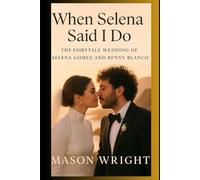 when selena said I do: The Fairytale wedding of Selena Gomez & Benny Blanco