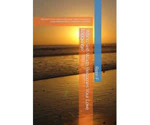 When Self-Worth Becomes Your Love Language: Discover how embracing your value transforms your relationships, confidence and life.