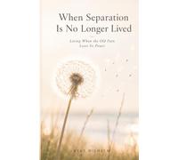 When Separation Is No Longer Lived: Living When the Old Pain Loses Its Power