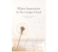 When Separation Is No Longer Lived: Living When the Old Pain Loses Its Power