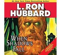 When Shadows Fall by L. Ron Hubbard L. Ron Hubbard (Auteur)