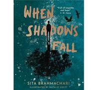 When Shadows Fall Sita Brahmachari , Illustrated by Natalie Sirett (Auteur)