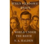 When Shadows Reign: A World Under The Reich