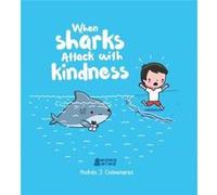 Andres J. Colmenares – When Sharks Attack With Kindness