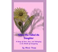 When She Called Me Daughter: A Story of Love, Loss, and Belonging in the World of Caregiving