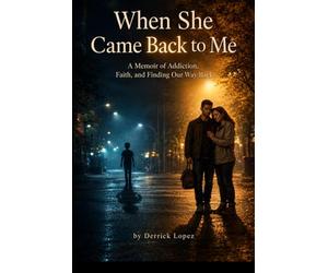 When She Came Back to Me: A Memoir of Addiction, Faith, and Finding Our Way Back