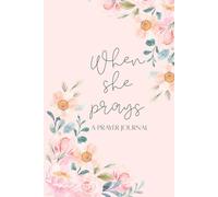 When She Prays: A Prayer Journal