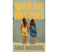 When She Was Ours: A Novel